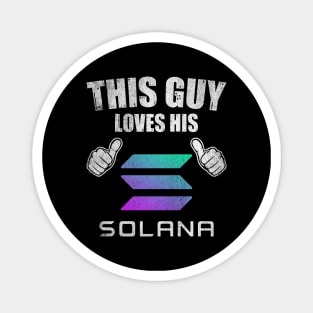 This Guy Loves His Solana SOL Coin Valentine Crypto Token Cryptocurrency Blockchain Wallet Birthday Gift For Men Women Kids Magnet